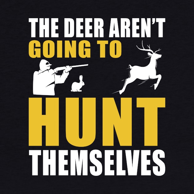 The Deer Aren't Going To Hunt Themselves by Buckeyes0818